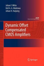 Dynamic Offset Compensated CMOS Amplifiers - Frerik Witte, Kofi Makinwa, Johan Huijsing