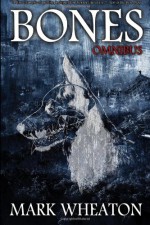 Bones Omnibus - Mark Wheaton