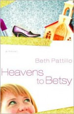 Heavens to Betsy - Beth Pattillo