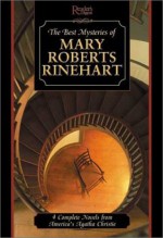 Best Mysteries of Mary Roberts Rhineheart: Four Complete Novels by America's First Lady of Mystery - Mary Roberts Rinehart