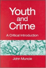 Youth and Crime: A Critical Introduction - John Muncie