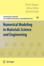 Numerical Modeling in Materials Science and Engineering - Michel Rappaz, Michel Deville, Michel Bellet, Ray Snyder