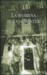 La bambina di casa Winter - Carol O'Connell, Maria Clara Pasetti