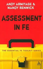 Assessment in FE: A Practical Guide for Lecturers - Andrew Armitage, Mandy Renwick