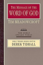 The Message of the Word of God: The Glory of God Made Known - Tim Meadowcroft