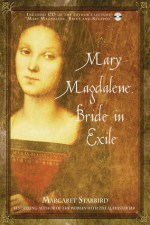 Mary Magdalene, Bride in Exile - Margaret Starbird