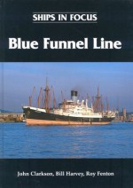 Ships in Focus: Blue Funnel Line - John Clarkson, Bill Harvey, Roy Fenton