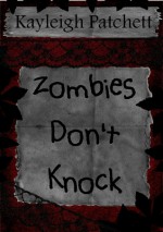 Zombies Don't Knock - Kayleigh Patchett