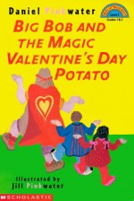 Big Bob and the Magic Valentine's Day Potato - Daniel Pinkwater, Jill Pinkwater