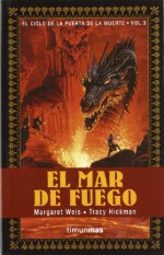 El mar de fuego (El Ciclo de la Puerta de la Muerte, #3) - Margaret Weis, Tracy Hickman, Hernan Sabaté