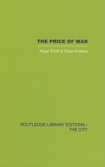 The Price of War: Urbanization in Urbanization in Vietnam 1954-85 - N. & Fo Thrift, Dean Forbes