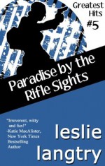 Paradise By The Rifle Sights (Greatest Hits romantic mysteries book #5) (Greatest Hits Mysteries) - Leslie Langtry