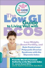 The Low GI Guide to Living Well with PCOS - Jennie Brand-Miller, Kate Marsh, Nadir R. Farid