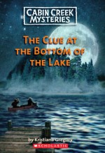 Clue At The Bottom Of The Lake - Kristiana Gregory, Patrick Faricy