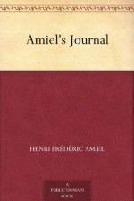 Amiel's Journal - Henri Frederic Amiel, Humphry Ward