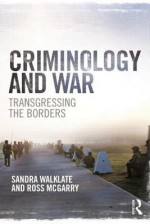 Criminology and War: Transgressing the Borders - Sandra Walklate, Ross McGarry