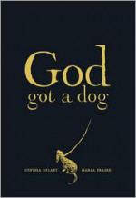 God Got a Dog - Cynthia Rylant, Marla Frazee