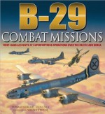 B-29 Combat Missions - Donald Nijboer, Steve Pace, Walter J. Boyne