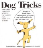 Dog Tricks: Eighty-Eight Challenging Activities for Your Dog from World-Class Trainers - Arthur J. Haggerty, Carol Lea Benjamin