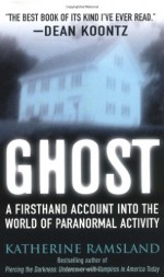 Ghost: Investigating the Other Side - Katherine Ramsland