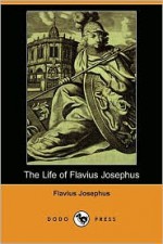 The Life of Flavius Josephus - Josephus, William Whiston