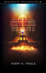 Universal Warrior: Before Red Morning - Avery K. Tingle