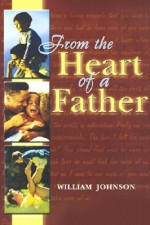 From the Heart of a Father - William Johnson