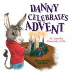 Danny Celebrates Advent - Dr Jennifer Grenardo Ed D, Jeff West