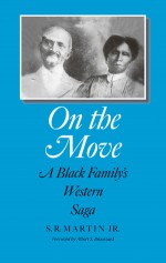 On the Move: A Black Family's Western Saga - S.R. Martin Jr., Albert S. Broussard