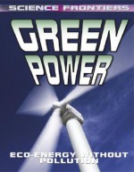 Green Power: Eco-Energy Without Pollution - David Jefferis