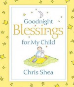 Goodnight Blessings for My Child - Chris Shea