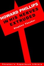 Howard Phillips in His Nerves Extruded - Stephen Theaker