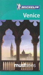 Michelin Must Sees Venice - Michelin Travel Publications, Judy Edelhoff