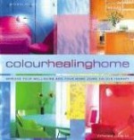 Color Healing Home: Improve Your Well-Being and Your Home Using Color Therapy - Catherine Cumming, Mitchell Beazley