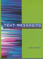 Text Messaging: Reading and Writing About Popular Culture - John Alberti