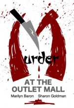 Murder at the Outlet Mall - Sharon Goldman, Marilyn Baron