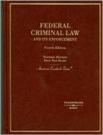 Federal Criminal Law and Its Enforcement - Norman Abrams