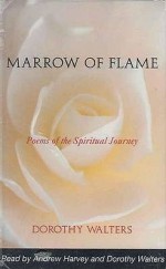 Marrow of Flame: Poems of the Spiritual Journey - Dorothy Walters, Andrew Harvey