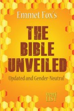 The Bible Unveiled: Updated and Gender-Neutral - Emmet Fox, Randall Friesen