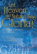 Let Heaven and Nature Sing Gloria!: A Worship Celebration for Christmas - John Parker, Audra Parker, Mark Hayes