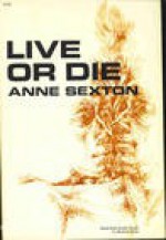 Live or Die - Anne Sexton