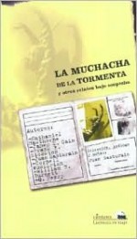 La muchacha de la tormenta y otros relatos bajo sospecha - O. Henry, James M. Cain, Nathaniel Hawthorne, Frank R. Stockton, Cornell Woolrich, Juan Sasturain, William R. Burnett