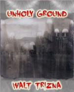 Unholy Ground - Walt Trizna