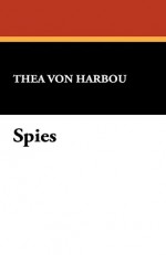 Spies - Thea von Harbou