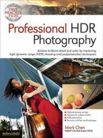 High Dynamic Range (Hdr) Techniques for Professional Photographers - Mark Chen