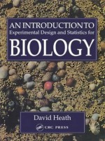 An Introduction To Experimental Design And Statistics For Biology - David Heath