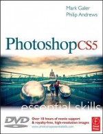 Photoshop CS5: Essential Skills - Mark Galer, Philip Andrews