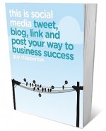 This Is Social Media: Tweet, Blog, Link And Post Your Way To Business Success - Guy Clapperton