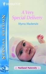 A Very Special Delivery (Maitland Maternity: Prodigal Children, #2) (Silhouette Romance, #1540) - Myrna Mackenzie