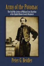 Army of the Potomac: The Civil War Letters of William Cross Hazelton of the Eighth Illinois Cavalry Regiment - Peter G. Beidler